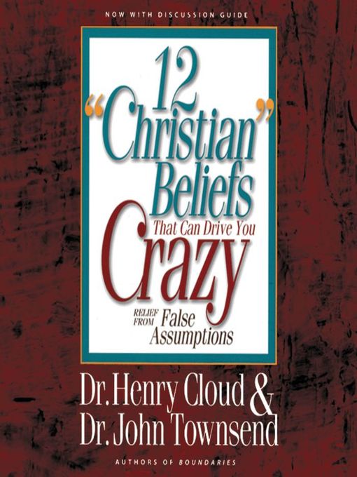 Title details for 12 'Christian' Beliefs That Can Drive You Crazy by Henry Cloud - Available